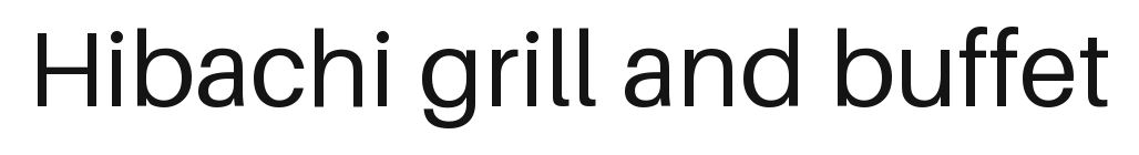 Hibachi grill and buffet